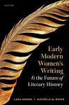 Early Modern Women's Writing and the Future of Literary History cover