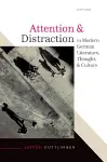 Attention and Distraction in Modern German Literature, Thought, and Culture cover