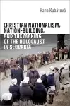 Christian Nationalism, Nation-Building, and the Making of the Holocaust in Slovakia cover