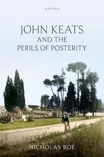 John Keats and the Perils of Posterity cover