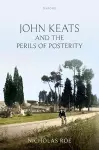 John Keats and the Perils of Posterity cover