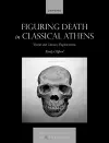 Figuring Death in Classical Athens cover