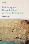 Petitioning and Power Relations in Pre-Modern Eurasia cover
