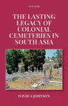 The Lasting Legacy of Colonial Cemeteries in South Asia cover