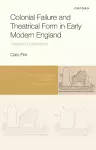 Colonial Failure and Theatrical Form in Early Modern England cover