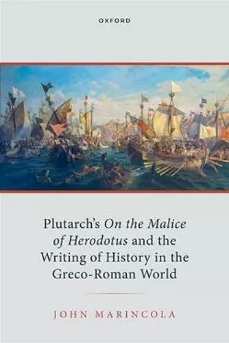 Plutarch's On the Malice of Herodotus and the Writing of History in the Greco-Roman World cover