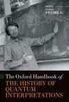 The Oxford Handbook of the History of Quantum Interpretations cover