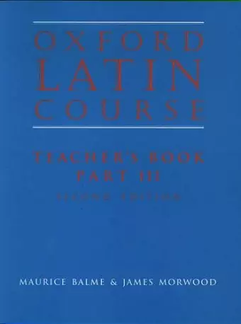 Oxford Latin Course:: Part III: Teacher's Book cover