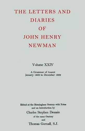 The Letters and Diaries of John Henry Newman: Volume XXIV: A Grammar of Assent, January 1868 to December 1869 cover