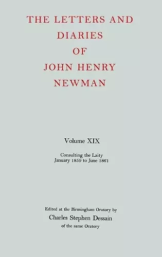 The Letters and Diaries of John Henry Newman: Volume XIX: Consulting the Laity, January 1859 to June 1861 cover