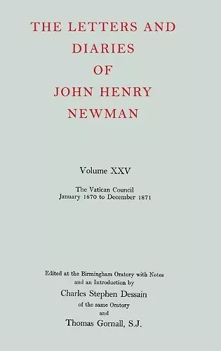 The Letters and Diaries of John Henry Newman: Volume XXV: The Vatican Council, January 1870 to December 1871 cover