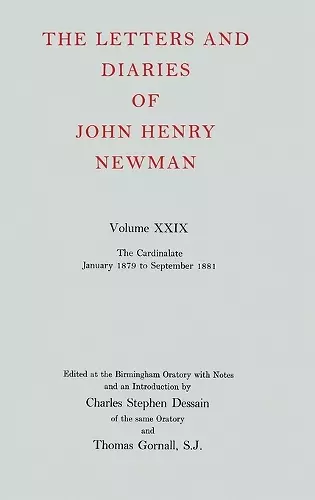 The Letters and Diaries of John Henry Newman: Volume XXIX: The Cardinalate, January 1879 to September 1881 cover