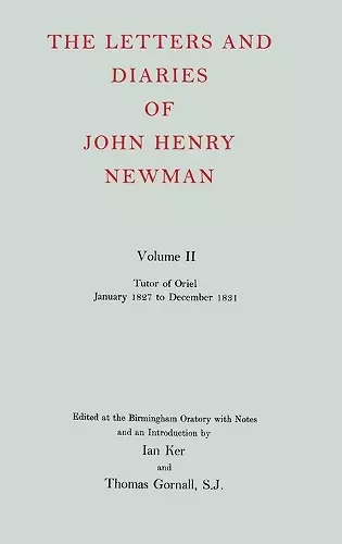 The Letters and Diaries of John Henry Newman: Volume II: Tutor of Oriel, January 1827 to December 1831 cover