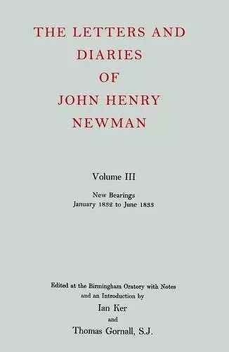 The Letters and Diaries of John Henry Newman: Volume III: New Bearings, January 1832 to June 1833 cover