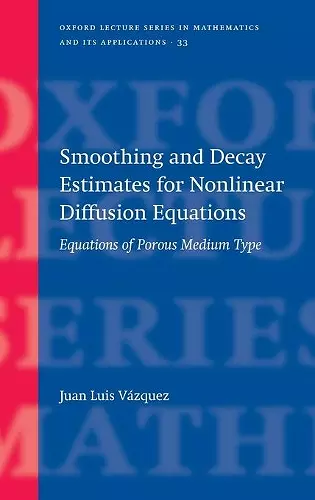 Smoothing and Decay Estimates for Nonlinear Diffusion Equations cover