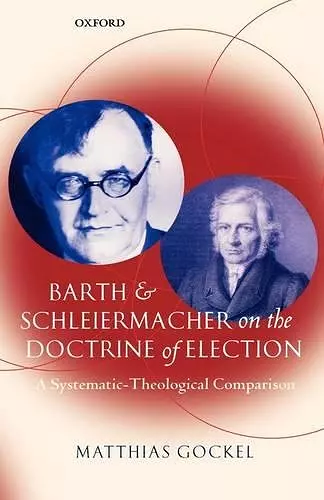 Barth and Schleiermacher on the Doctrine of Election cover