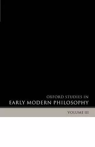 Oxford Studies in Early Modern Philosophy Volume 3 cover