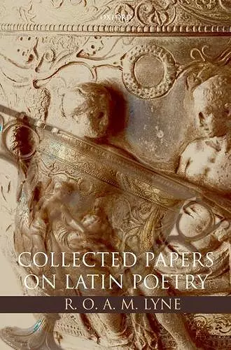 R. O. A. M. Lyne: Collected Papers on Latin Poetry cover