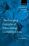 The Emerging Principles of International Competition Law cover