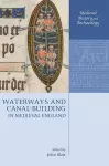 Waterways and Canal-Building in Medieval England cover