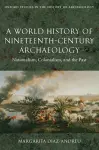 A World History of Nineteenth-Century Archaeology cover