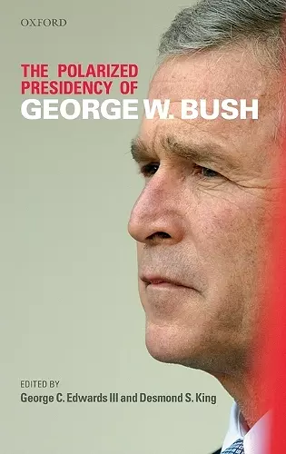 The Polarized Presidency of George W. Bush cover