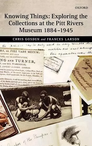 Knowing Things: Exploring the Collections at the Pitt Rivers Museum 1884-1945 cover