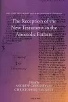 The Reception of the New Testament in the Apostolic Fathers cover