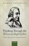 Thinking Through the Wissenschaftslehre cover