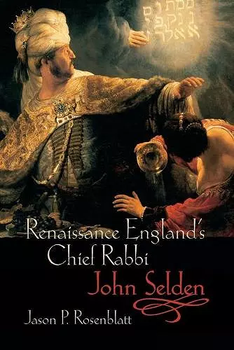 Renaissance England's Chief Rabbi: John Selden cover