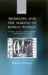 Medicine and the Making of Roman Women cover