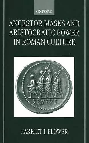 Ancestor Masks and Aristocratic Power in Roman Culture cover