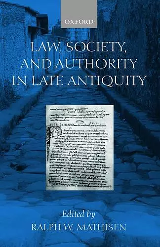 Law, Society, and Authority in Late Antiquity cover