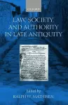 Law, Society, and Authority in Late Antiquity cover