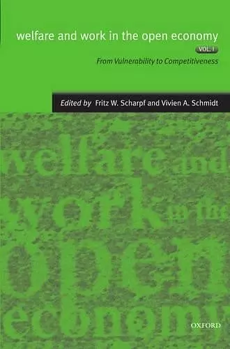 Welfare and Work in the Open Economy: Volume I: From Vulnerability to Competitiveness in Comparative Perspective cover