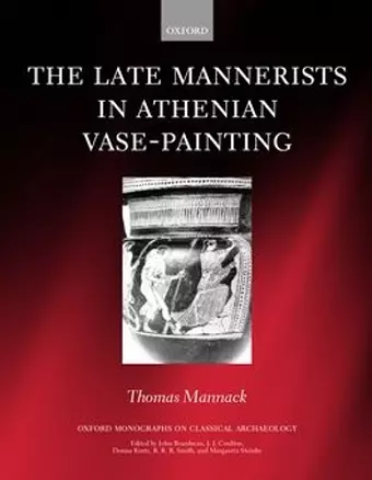 The Late Mannerists in Athenian Vase-Painting cover