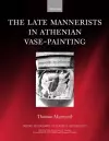 The Late Mannerists in Athenian Vase-Painting cover