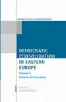 Democratic Consolidation in Eastern Europe: Volume 1: Institutional Engineering cover