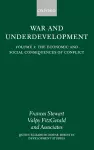 War and Underdevelopment: Volume 1: The Economic and Social Consequences of Conflict cover