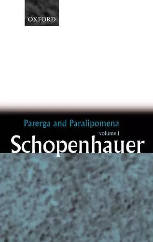 Parerga and Paralipomena: Volume 1: Six Long Philosophical Essays cover