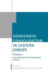 Democratic Consolidation in Eastern Europe: Volume 2: International and Transnational Factors cover