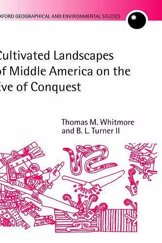 Cultivated Landscapes of Middle America on the Eve of Conquest cover