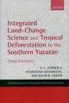 Integrated Land-Change Science and Tropical Deforestation in the Southern Yucatan cover