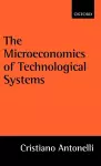 The Microeconomics of Technological Systems cover