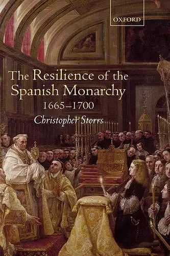 The Resilience of the Spanish Monarchy 1665-1700 cover