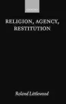 Religion, Agency, Restitution cover