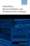 Federalism, Democratization, and the Rule of Law in Russia cover