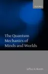 The Quantum Mechanics of Minds and Worlds cover