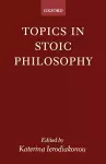 Topics in Stoic Philosophy cover