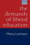 The Demands of Liberal Education cover